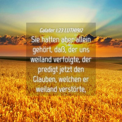 Picture 04 - Galater 1:23 LUTH1912 - Sie hatten aber allein gehört, daß, der uns - Bible Verse Picture