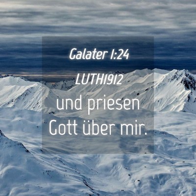 Picture 04 - Galater 1:24 LUTH1912 - und priesen Gott über - Bible Verse Picture