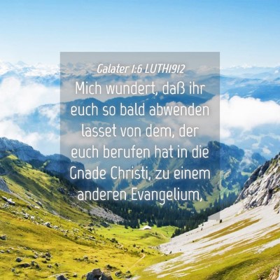 Picture 04 - Galater 1:6 LUTH1912 - Mich wundert, daß ihr euch so bald abwenden - Bible Verse Picture