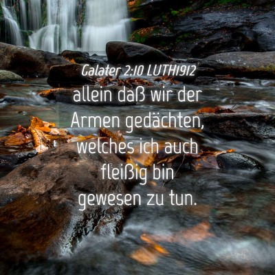 Picture 04 - Galater 2:10 LUTH1912 - allein daß wir der Armen gedächten, welches ich - Bible Verse Picture
