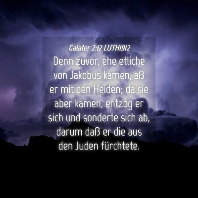 Picture 04 - Galater 2:12 LUTH1912 - Denn zuvor, ehe etliche von Jakobus kamen, aß er - Bible Verse Picture