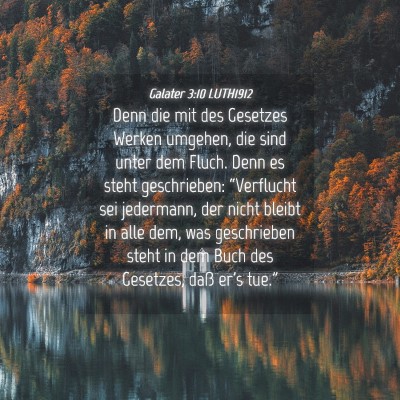 Picture 04 - Galater 3:10 LUTH1912 - Denn die mit des Gesetzes Werken umgehen, die - Bible Verse Picture