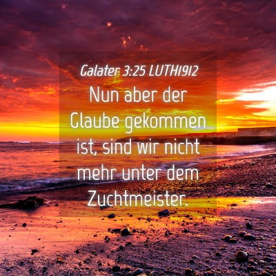 Picture 04 - Galater 3:25 LUTH1912 - Nun aber der Glaube gekommen ist, sind wir nicht - Bible Verse Picture