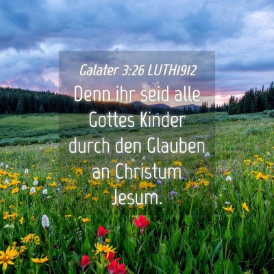 Picture 04 - Galater 3:26 LUTH1912 - Denn ihr seid alle Gottes Kinder durch den - Bible Verse Picture