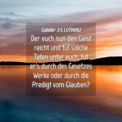 Picture 04 - Galater 3:5 LUTH1912 - Der euch nun den Geist reicht und tut solche - Bible Verse Picture