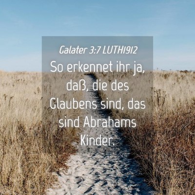 Picture 04 - Galater 3:7 LUTH1912 - So erkennet ihr ja, daß, die des Glaubens sind, - Bible Verse Picture
