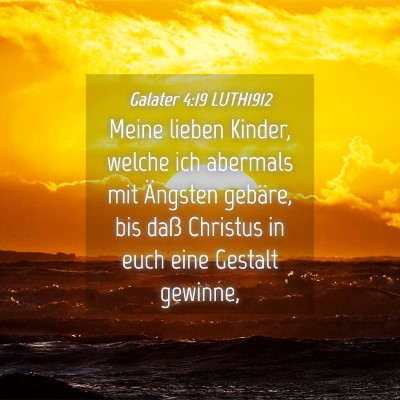 Picture 04 - Galater 4:19 LUTH1912 - Meine lieben Kinder, welche ich abermals mit - Bible Verse Picture