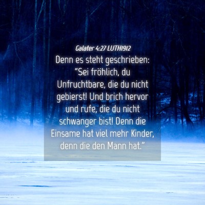 Picture 04 - Galater 4:27 LUTH1912 - Denn es steht geschrieben: “Sei fröhlich, du - Bible Verse Picture