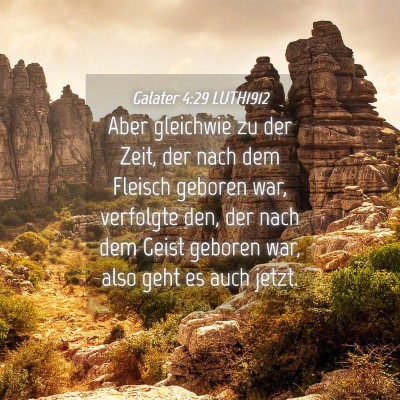 Picture 04 - Galater 4:29 LUTH1912 - Aber gleichwie zu der Zeit, der nach dem Fleisch - Bible Verse Picture