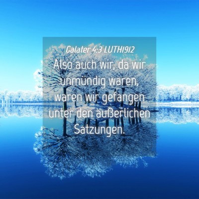 Picture 04 - Galater 4:3 LUTH1912 - Also auch wir, da wir unmündig waren, waren wir - Bible Verse Picture