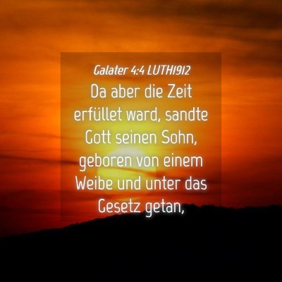 Picture 04 - Galater 4:4 LUTH1912 - Da aber die Zeit erfüllet ward, sandte Gott - Bible Verse Picture