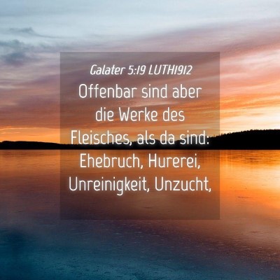 Picture 04 - Galater 5:19 LUTH1912 - Offenbar sind aber die Werke des Fleisches, als - Bible Verse Picture