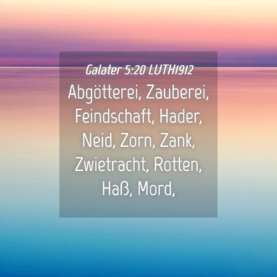 Picture 04 - Galater 5:20 LUTH1912 - Abgötterei, Zauberei, Feindschaft, Hader, Neid, - Bible Verse Picture