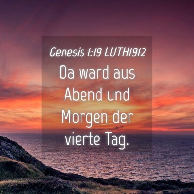 Picture 04 - Genesis 1:19 LUTH1912 - Da ward aus Abend und Morgen der vierte - Bible Verse Picture