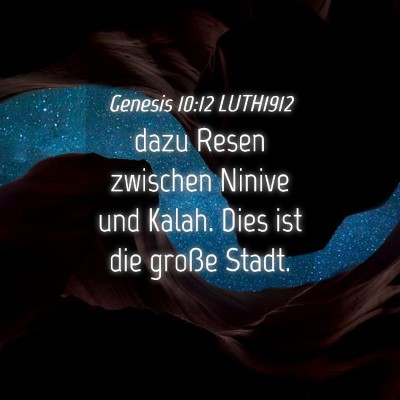 Picture 04 - Genesis 10:12 LUTH1912 - dazu Resen zwischen Ninive und Kalah. Dies ist - Bible Verse Picture