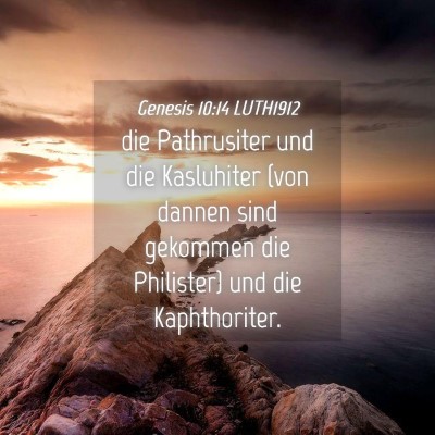 Picture 04 - Genesis 10:14 LUTH1912 - die Pathrusiter und die Kasluhiter (von dannen - Bible Verse Picture