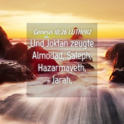 Picture 04 - Genesis 10:26 LUTH1912 - Und Joktan zeugte Almodad, Saleph, Hazarmaveth, - Bible Verse Picture