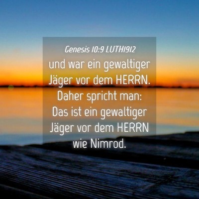 Picture 04 - Genesis 10:9 LUTH1912 - und war ein gewaltiger Jäger vor dem HERRN. - Bible Verse Picture