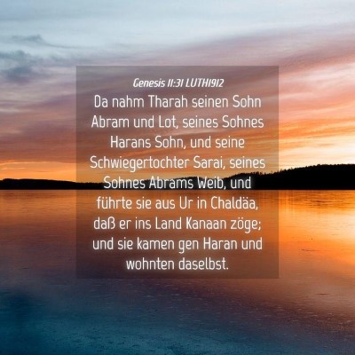 Picture 04 - Genesis 11:31 LUTH1912 - Da nahm Tharah seinen Sohn Abram und Lot, seines - Bible Verse Picture