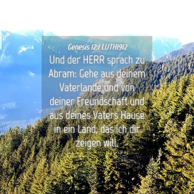 Picture 04 - Genesis 12:1 LUTH1912 - Und der HERR sprach zu Abram: Gehe aus deinem - Bible Verse Picture