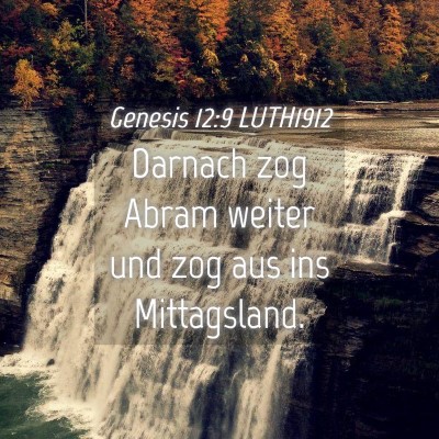 Picture 04 - Genesis 12:9 LUTH1912 - Darnach zog Abram weiter und zog aus ins - Bible Verse Picture