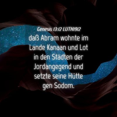 Picture 04 - Genesis 13:12 LUTH1912 - daß Abram wohnte im Lande Kanaan und Lot in den - Bible Verse Picture
