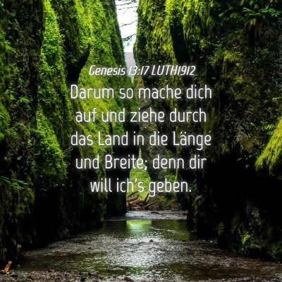 Picture 04 - Genesis 13:17 LUTH1912 - Darum so mache dich auf und ziehe durch das Land - Bible Verse Picture