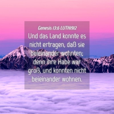 Picture 04 - Genesis 13:6 LUTH1912 - Und das Land konnte es nicht ertragen, daß sie - Bible Verse Picture