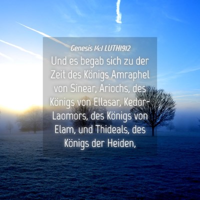 Picture 04 - Genesis 14:1 LUTH1912 - Und es begab sich zu der Zeit des Königs - Bible Verse Picture
