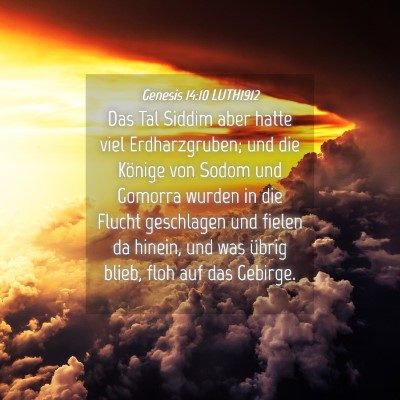 Picture 04 - Genesis 14:10 LUTH1912 - Das Tal Siddim aber hatte viel Erdharzgruben; und - Bible Verse Picture