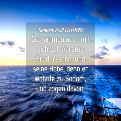 Picture 04 - Genesis 14:12 LUTH1912 - Sie nahmen auch mit sich Lot, Abrams Bruderssohn, - Bible Verse Picture