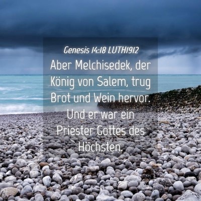 Picture 04 - Genesis 14:18 LUTH1912 - Aber Melchisedek, der König von Salem, trug Brot - Bible Verse Picture