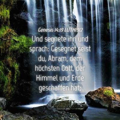 Picture 04 - Genesis 14:19 LUTH1912 - Und segnete ihn und sprach: Gesegnet seist du, - Bible Verse Picture