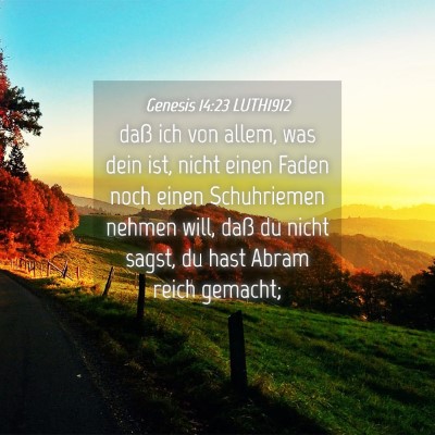 Picture 04 - Genesis 14:23 LUTH1912 - daß ich von allem, was dein ist, nicht einen - Bible Verse Picture
