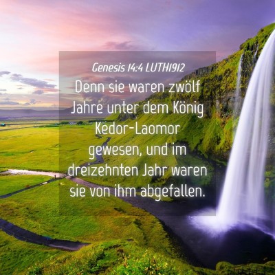 Picture 04 - Genesis 14:4 LUTH1912 - Denn sie waren zwölf Jahre unter dem König - Bible Verse Picture