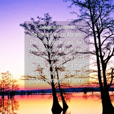Picture 04 - Genesis 15:13 LUTH1912 - Da sprach er zu Abram: Das sollst du wissen, daß - Bible Verse Picture