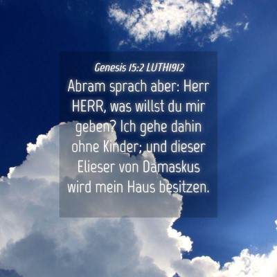 Picture 04 - Genesis 15:2 LUTH1912 - Abram sprach aber: Herr HERR, was willst du mir - Bible Verse Picture