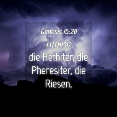 Picture 04 - Genesis 15:20 LUTH1912 - die Hethiter, die Pheresiter, die - Bible Verse Picture