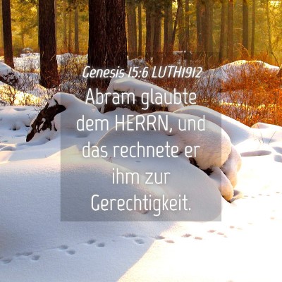Picture 04 - Genesis 15:6 LUTH1912 - Abram glaubte dem HERRN, und das rechnete er ihm - Bible Verse Picture