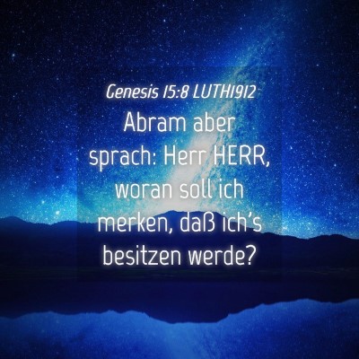 Picture 04 - Genesis 15:8 LUTH1912 - Abram aber sprach: Herr HERR, woran soll ich - Bible Verse Picture