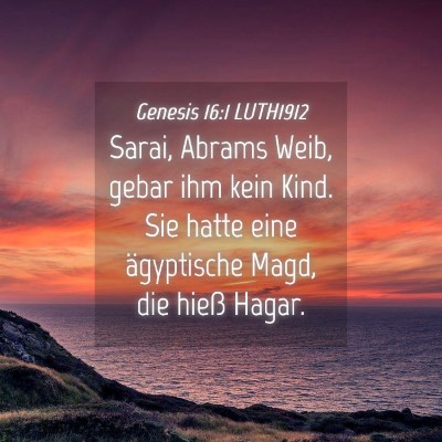 Picture 04 - Genesis 16:1 LUTH1912 - Sarai, Abrams Weib, gebar ihm kein Kind. Sie - Bible Verse Picture
