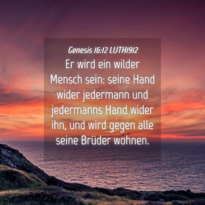 Picture 04 - Genesis 16:12 LUTH1912 - Er wird ein wilder Mensch sein: seine Hand wider - Bible Verse Picture