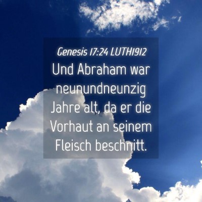 Picture 04 - Genesis 17:24 LUTH1912 - Und Abraham war neunundneunzig Jahre alt, da er - Bible Verse Picture