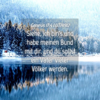 Picture 04 - Genesis 17:4 LUTH1912 - Siehe, ich bin's und habe meinen Bund mit dir, - Bible Verse Picture