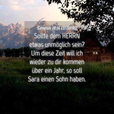Picture 04 - Genesis 18:14 LUTH1912 - Sollte dem HERRN etwas unmöglich sein? Um diese - Bible Verse Picture