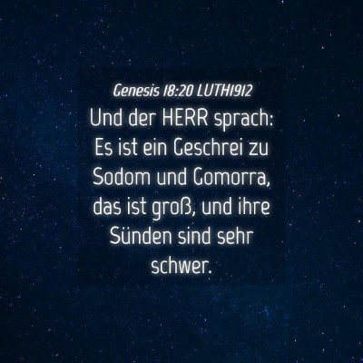 Picture 04 - Genesis 18:20 LUTH1912 - Und der HERR sprach: Es ist ein Geschrei zu Sodom - Bible Verse Picture