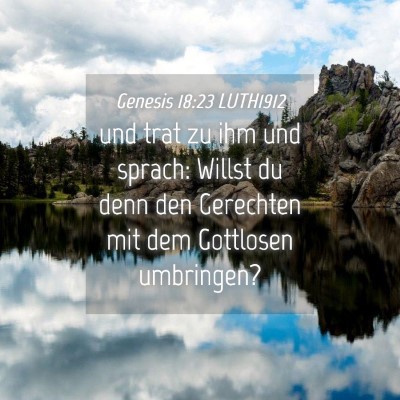 Picture 04 - Genesis 18:23 LUTH1912 - und trat zu ihm und sprach: Willst du denn den - Bible Verse Picture