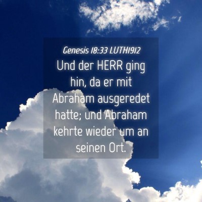 Picture 04 - Genesis 18:33 LUTH1912 - Und der HERR ging hin, da er mit Abraham - Bible Verse Picture