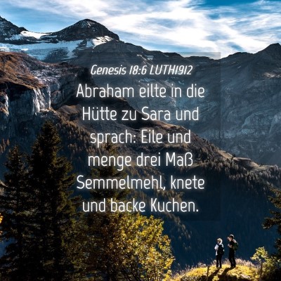 Picture 04 - Genesis 18:6 LUTH1912 - Abraham eilte in die Hütte zu Sara und sprach: - Bible Verse Picture