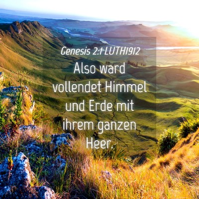 Picture 04 - Genesis 2:1 LUTH1912 - Also ward vollendet Himmel und Erde mit ihrem - Bible Verse Picture